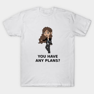 Mary Jane - "Do you have any plans?" T-Shirt